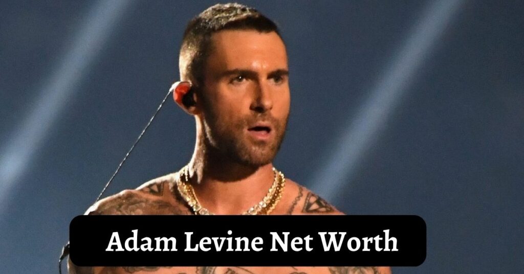 Adam Levine Net Worth