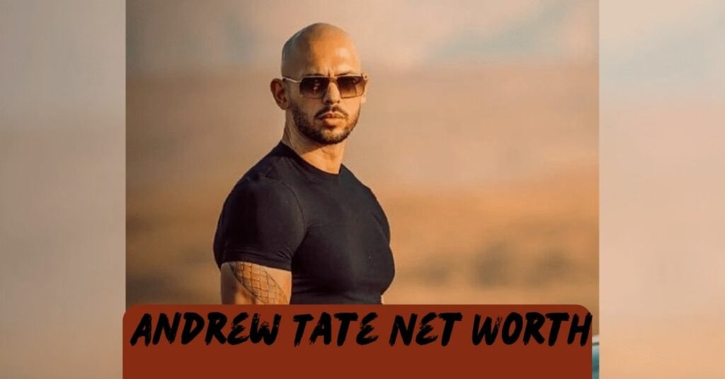 Andrew Tate Net Worth