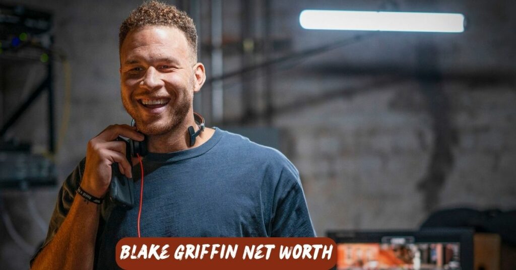 Blake Griffin Net Worth