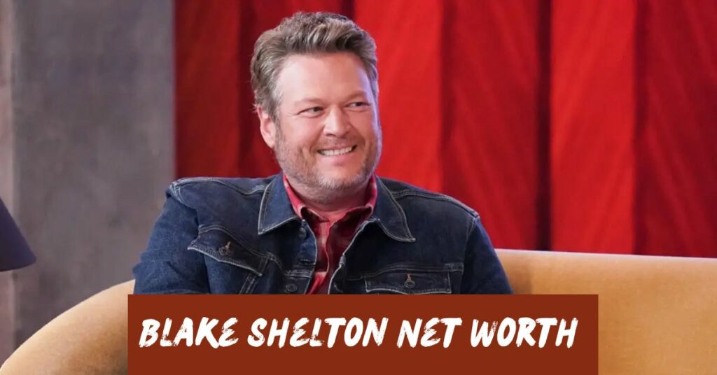 Blake Shelton Net Worth