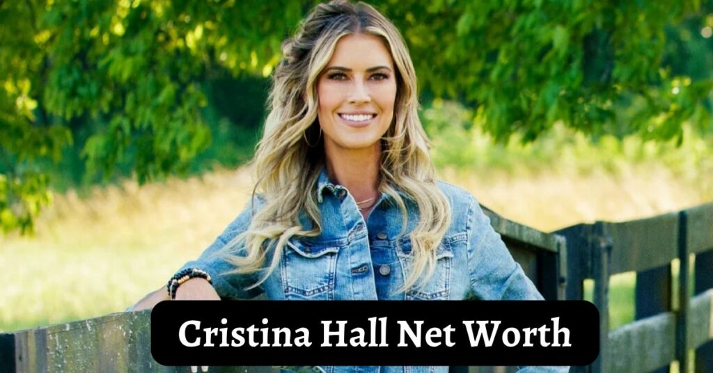 Cristina Hall Net Worth