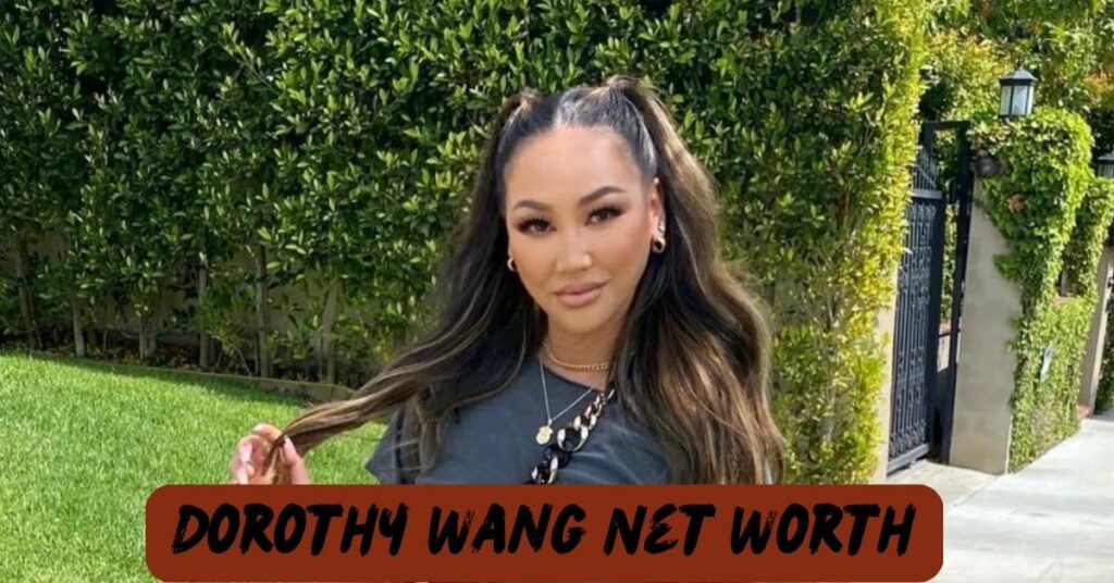 Dorothy Wang Net Worth