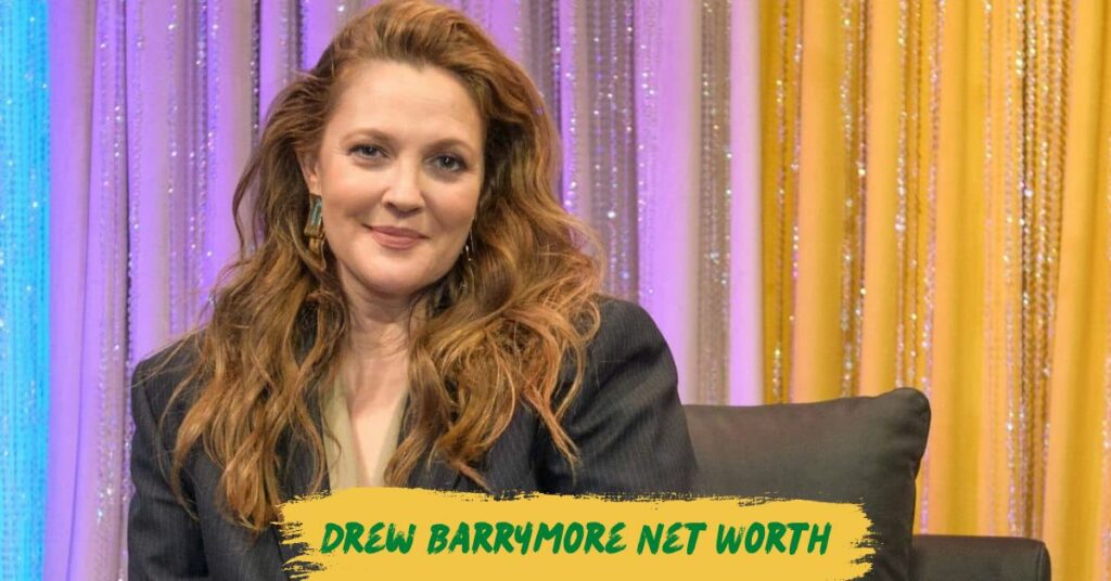 Drew Barrymore Net Worth