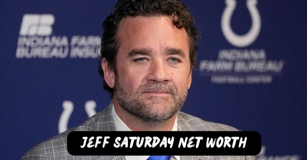 Jeff Saturday Net Worth