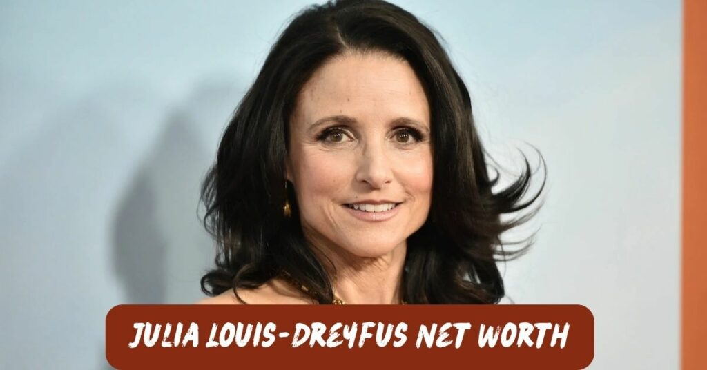 Julia Louis-Dreyfus Net Worth