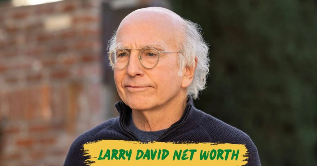 Larry David Net Worth