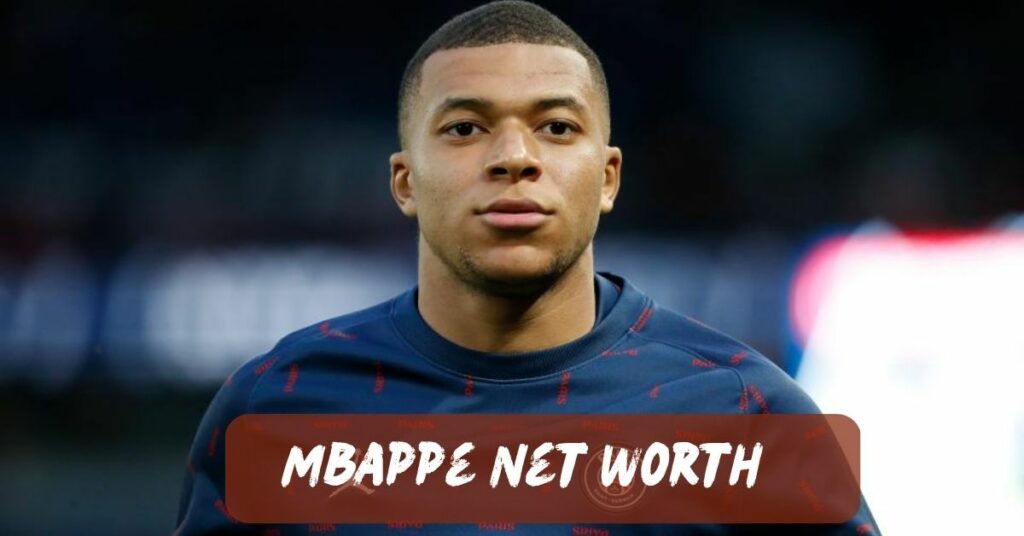 Mbappe Net Worth