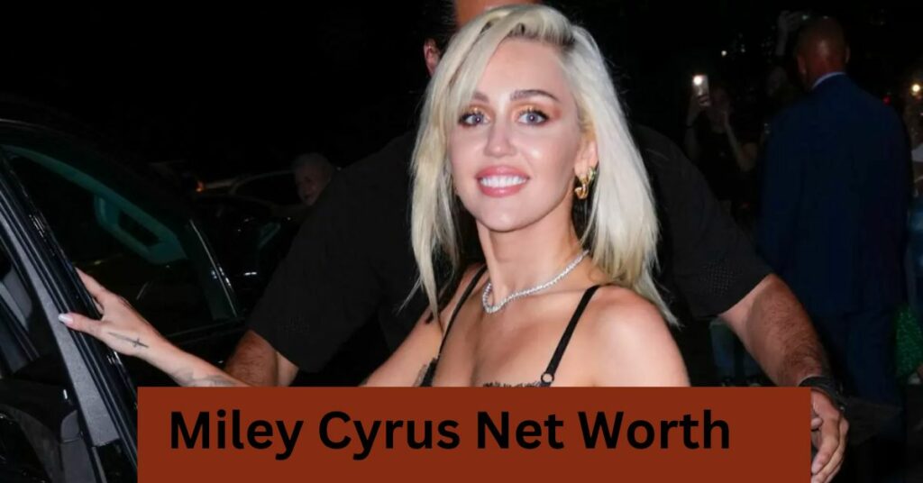 Miley Cyrus Net Worth