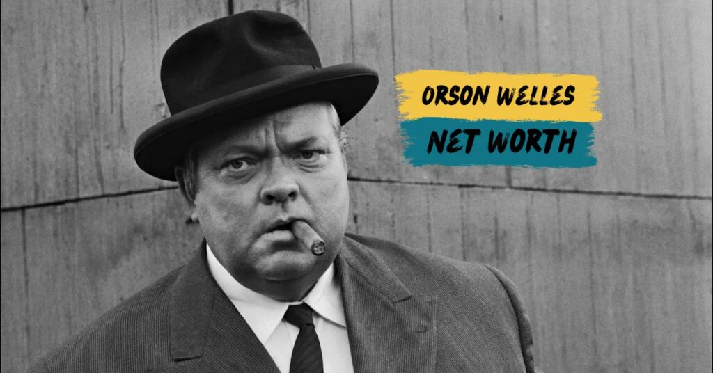 Orson Welles Net Worth