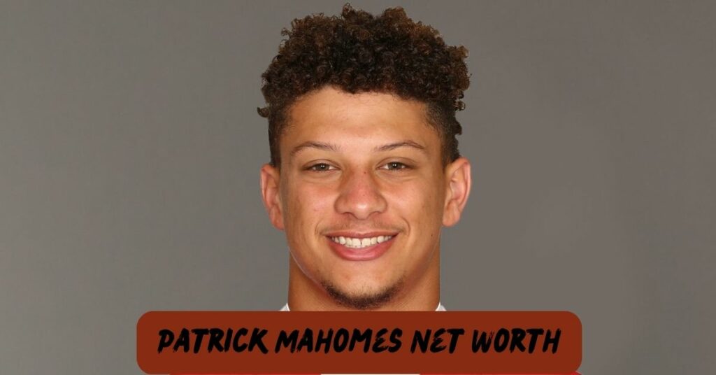 Patrick Mahomes Net Worth