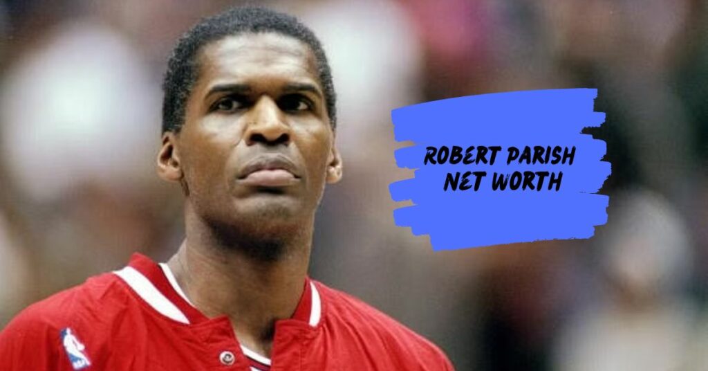 Robert Parish Net Worth