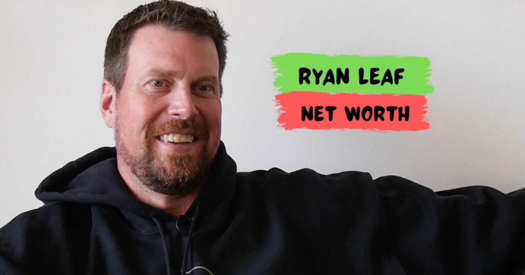 Ryan Leaf Net Worth