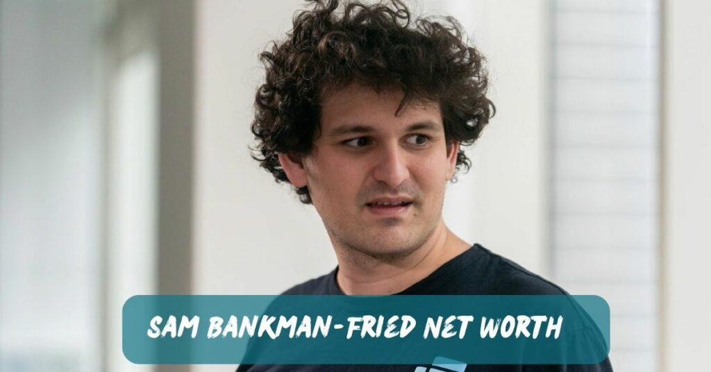 Sam Bankman-Fried Net Worth