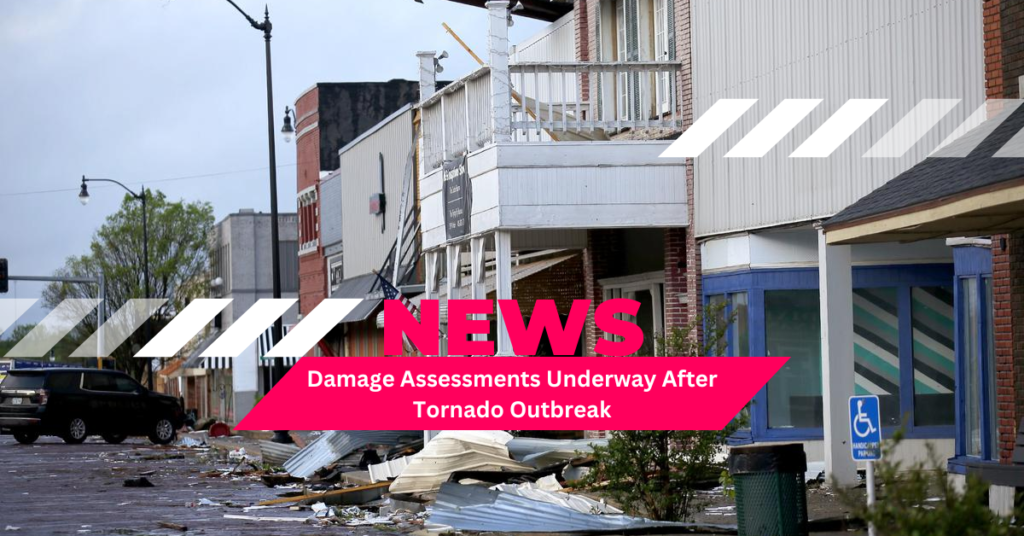 Damage-Assessments-Underway-After-Tornado-Outbreak