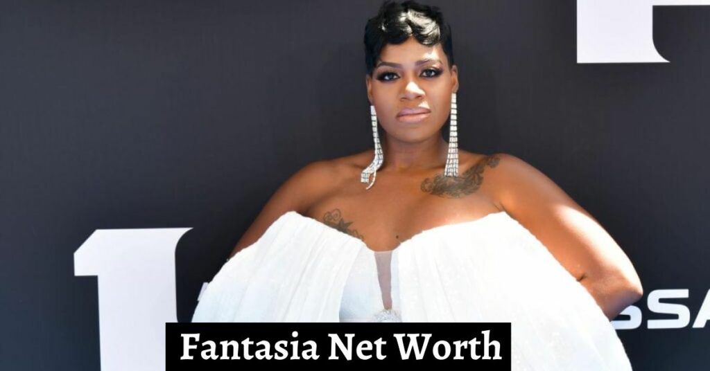 Fantasia Net Worth