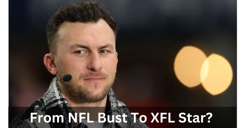 From NFL Bust To XFL Star? The Latest On Johnny Manziel's Football Career