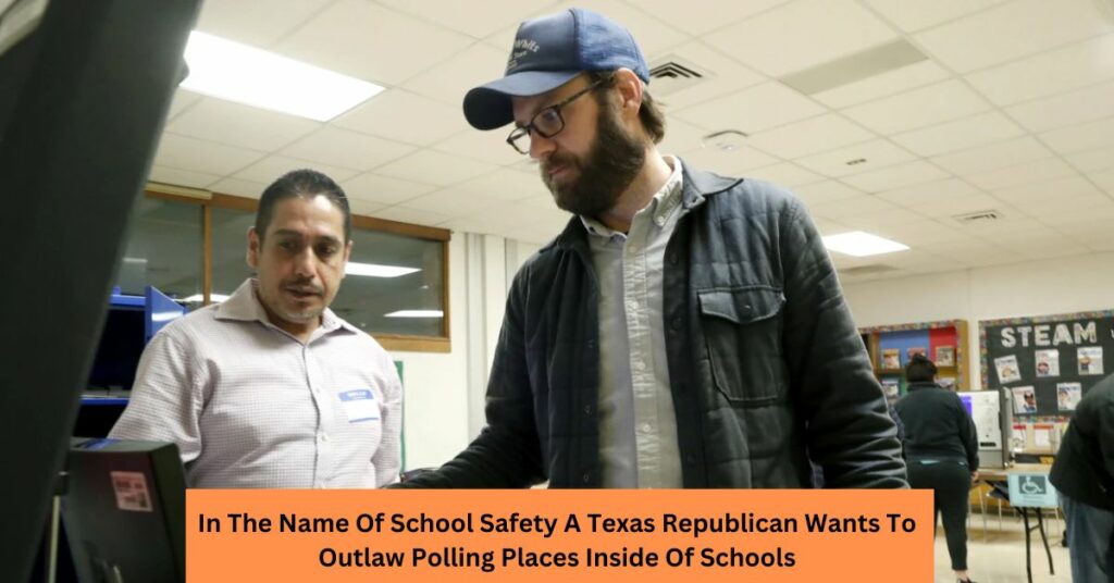 In The Name Of School Safety A Texas Republican Wants To Outlaw Polling Places Inside Of Schools