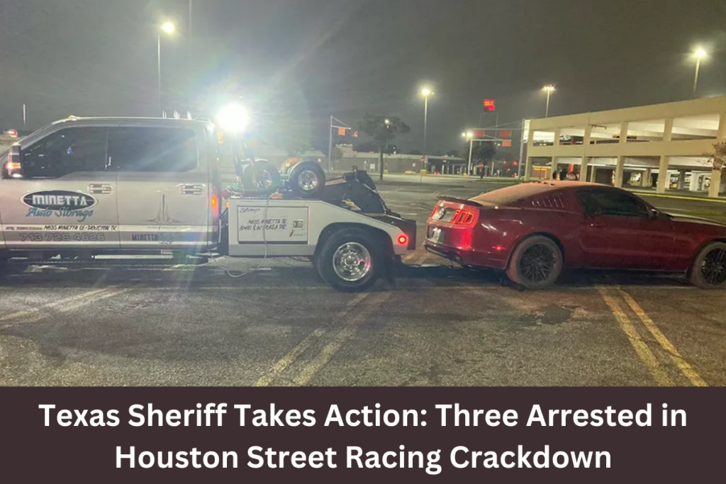 Texas Sheriff Takes Action: Three Arrested In Houston Street Racing Crackdown