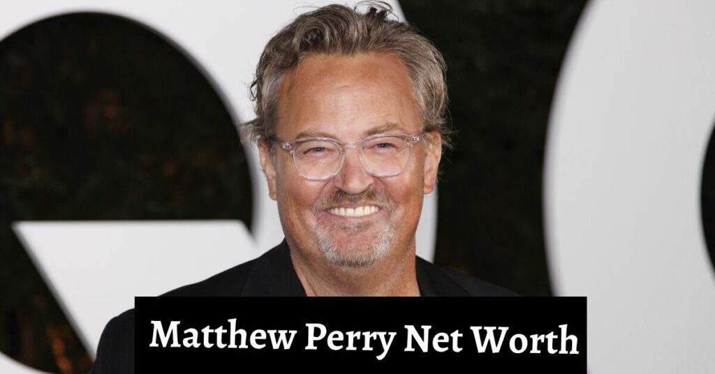 Matthew Perry Net Worth