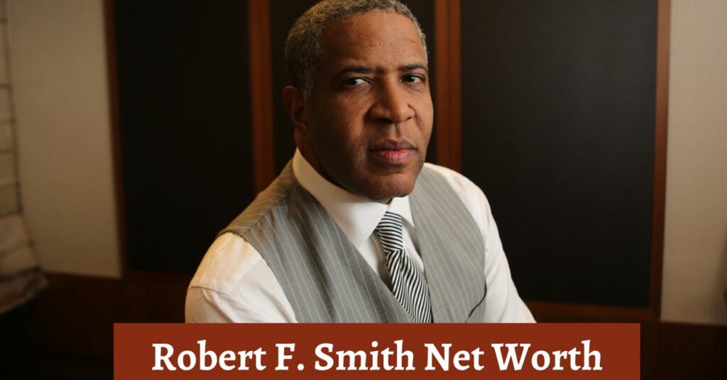 Robert F. Smith Net Worth