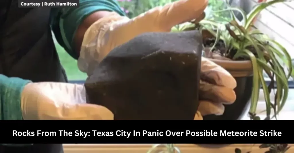 Rocks From The Sky Texas City In Panic Over Possible Meteorite Strike