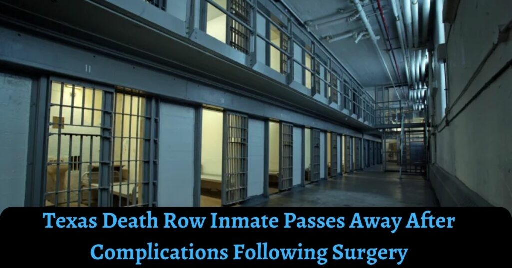 Texas Death Row Inmate Passes Away After Complications Following Surgery