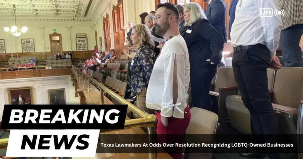 Texas Lawmakers At Odds Over Resolution Recognizing LGBTQ-Owned Businesses