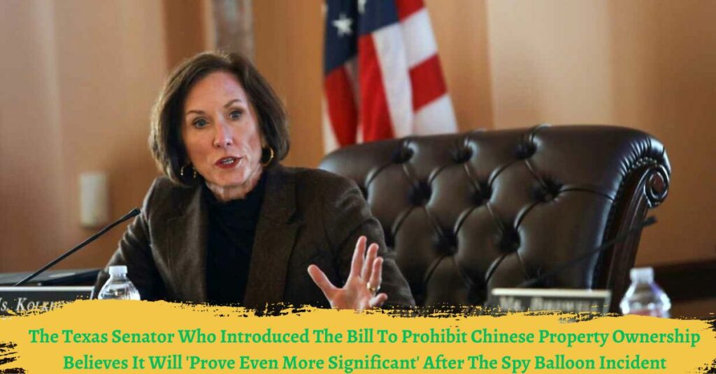 The Texas Senator Who Introduced The Bill To Prohibit Chinese Property Ownership Believes It Will 'Prove Even More Significant' After The Spy Balloon Incident