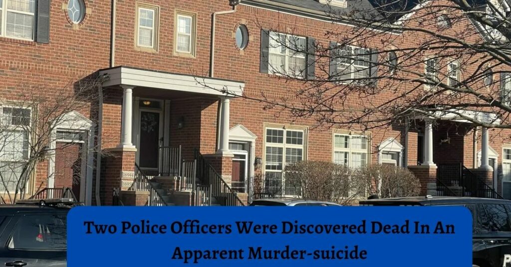 Two Police Officers Were Discovered Dead In An Apparent Murder-suicide