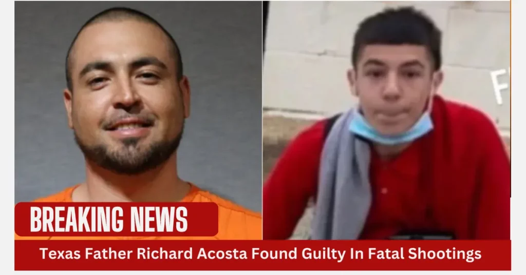 Texas Father Richard Acosta Found Guilty of capital murder