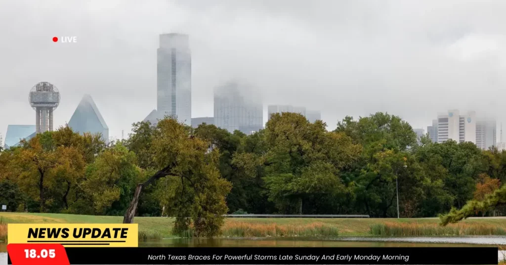 North Texas Braces For Powerful Storms Late Sunday And Early Monday Morning