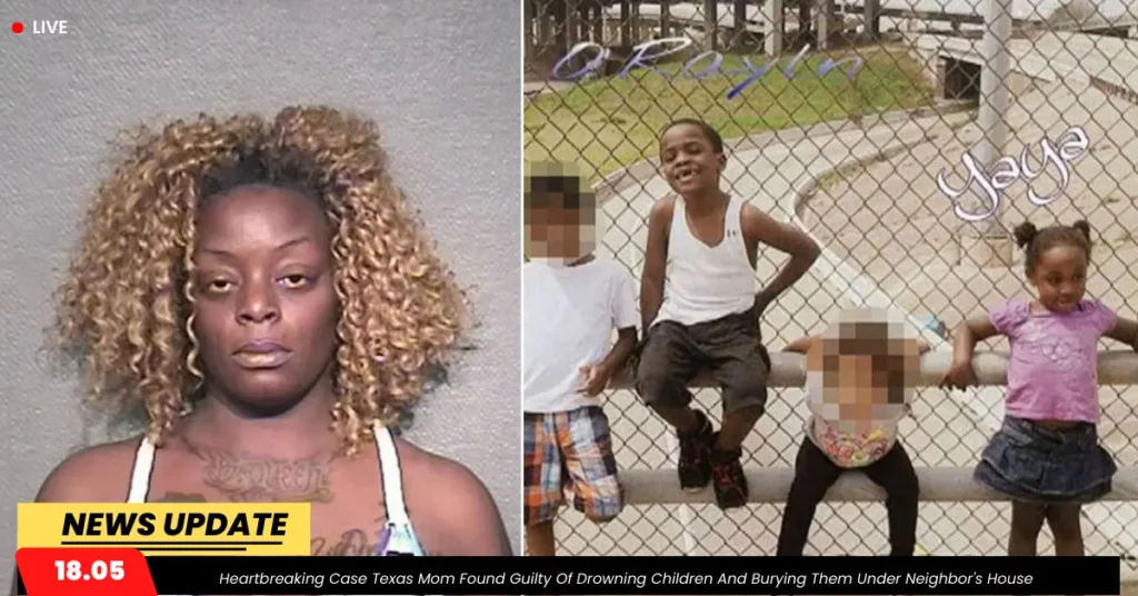 Heartbreaking Case Texas Mom Found Guilty Of Drowning Children And Burying Them Under Neighbor's House