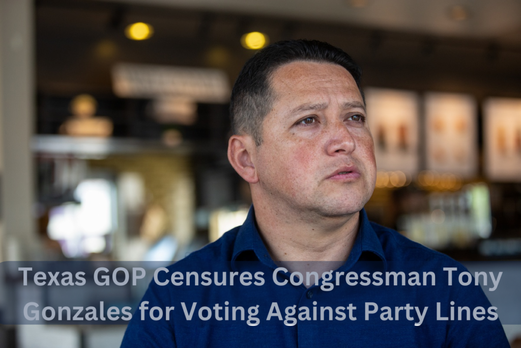 Texas GOP Censures Congressman Tony Gonzales for Voting Against Party Lines