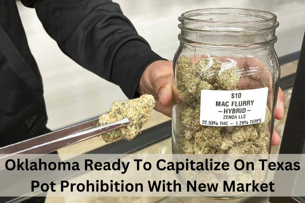 Oklahoma Ready To Capitalize On Texas Pot Prohibition With New Market