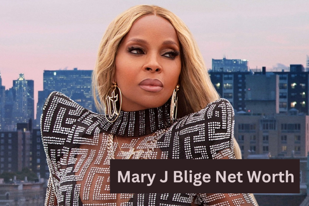 Mary J Blige Net Worth