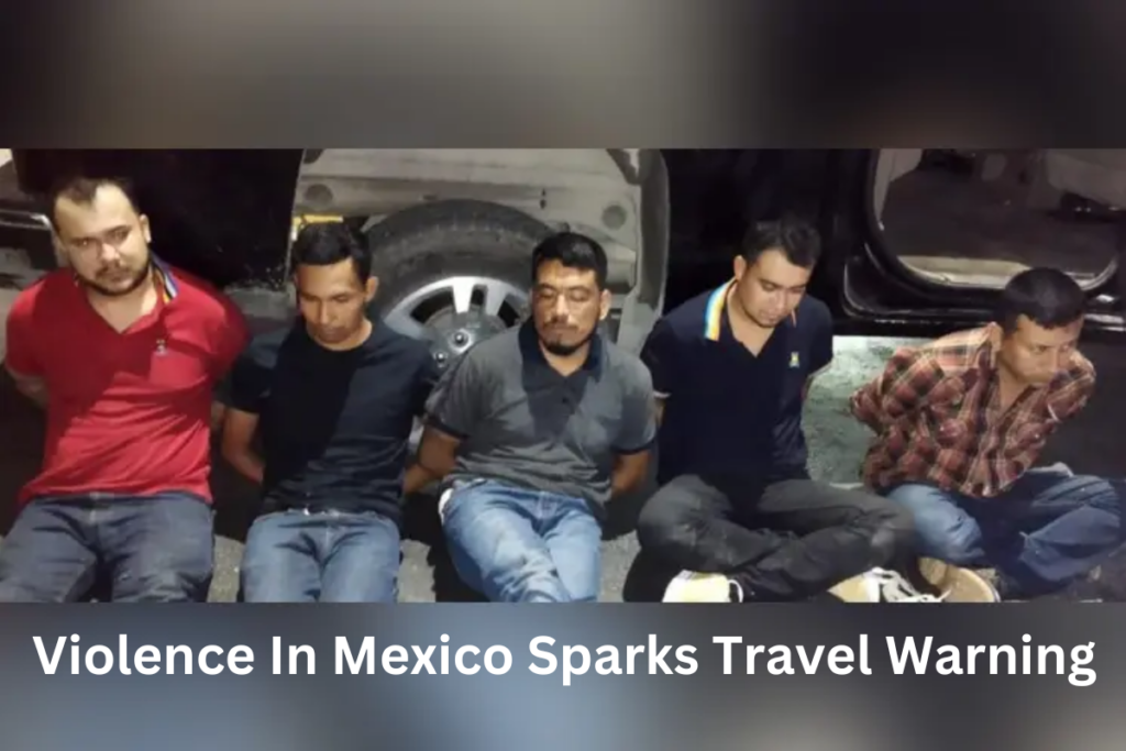 Violence In Mexico Sparks Travel Warning