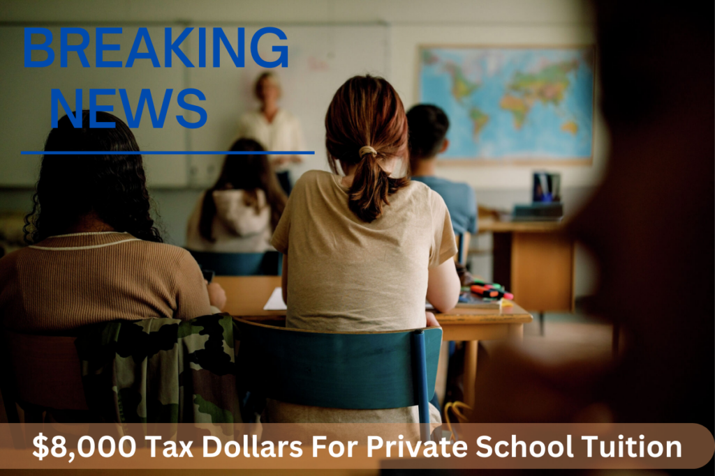 $8,000 Tax Dollars For Private School Tuition