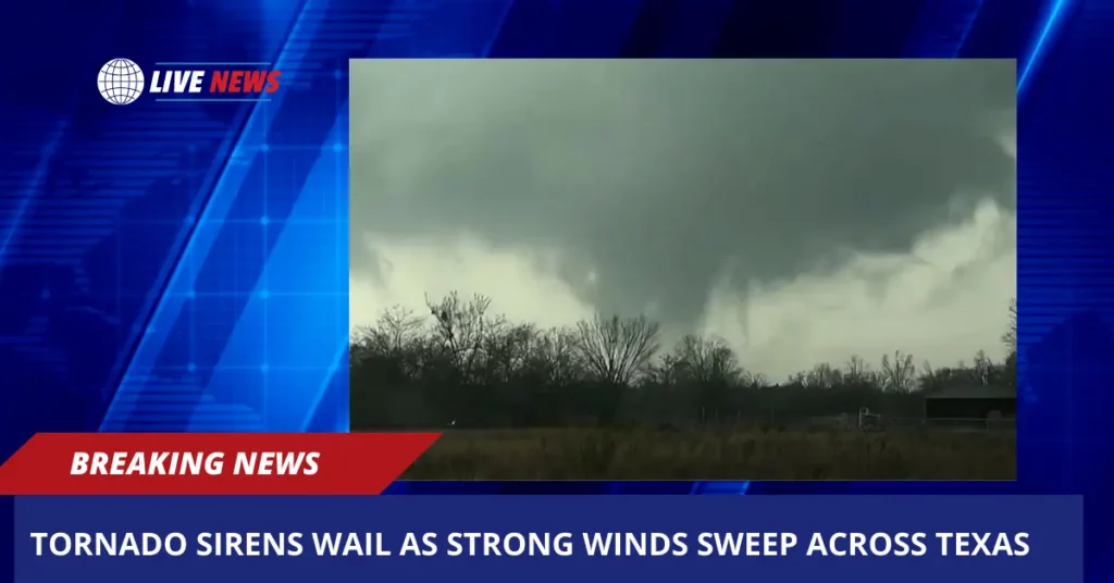 Tornado Sirens Wail As Strong Winds Sweep Across Texas And The South