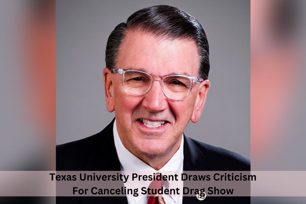 Texas University President Draws Criticism For Canceling Student Drag Show