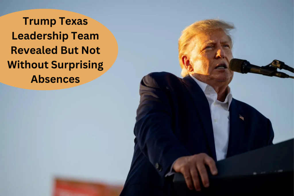 Trump Texas Leadership Team Revealed But Not Without Surprising Absences