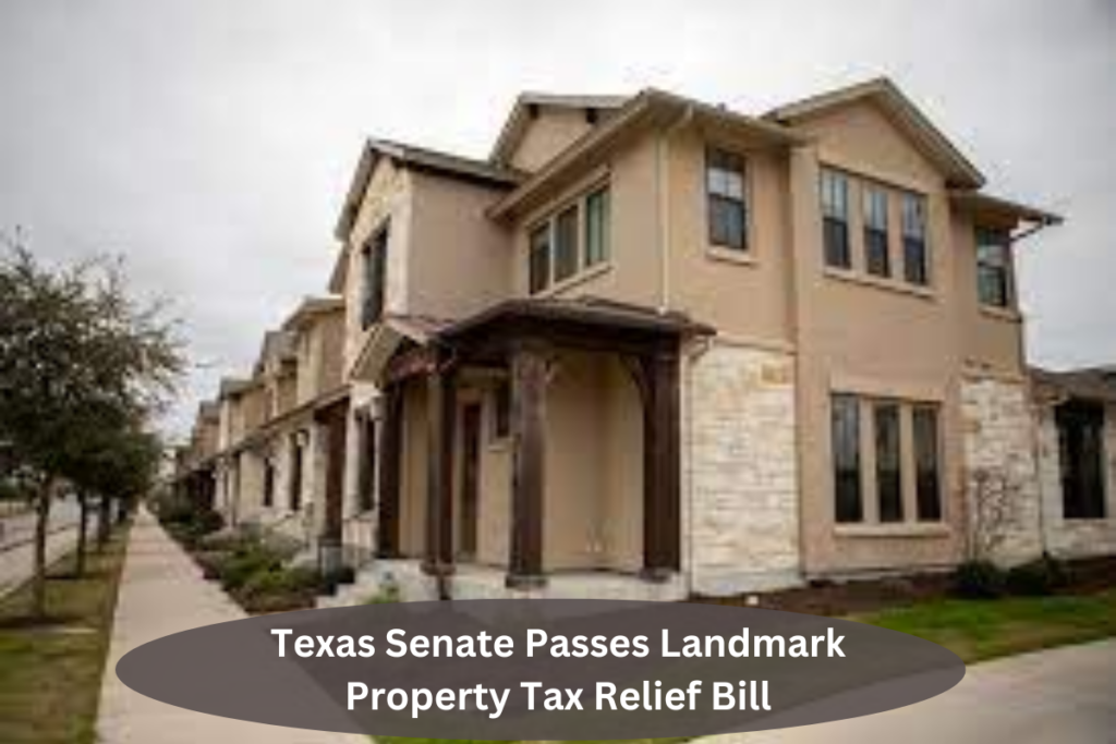 Texas Senate Passes Landmark Property Tax Relief Bill