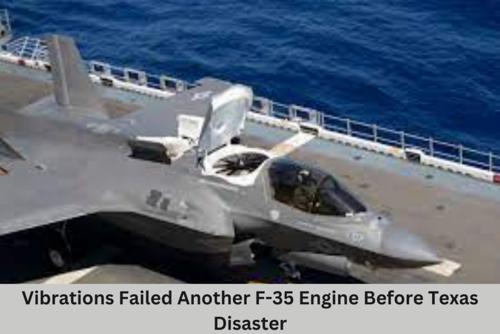 Vibrations Failed Another F-35 Engine Before Texas Disaster