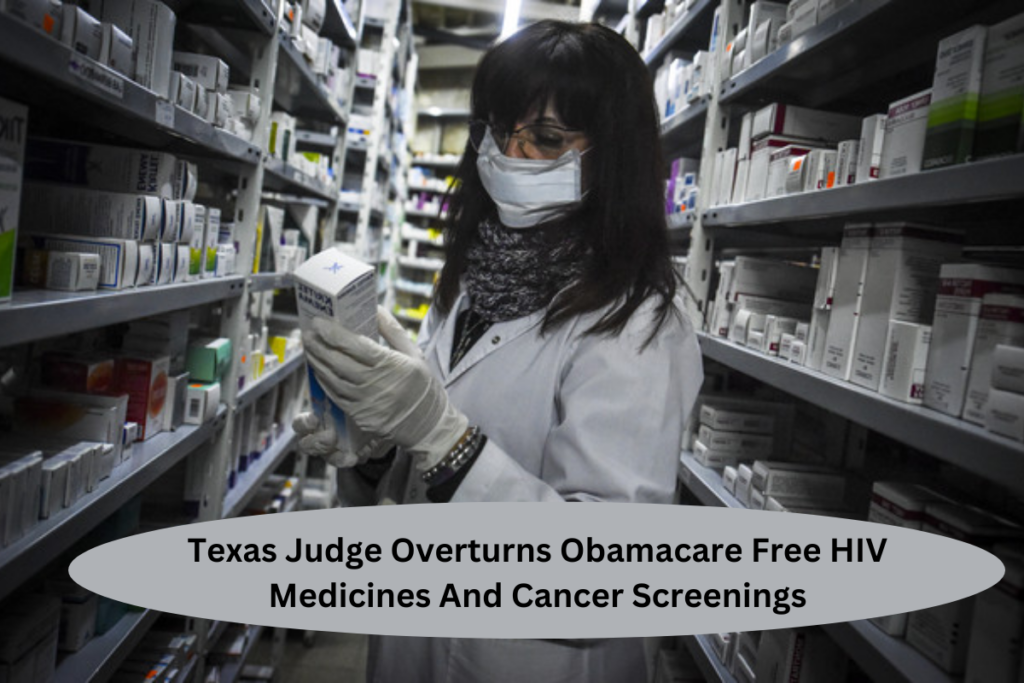 Texas Judge Overturns Obamacare Free HIV Medicines And Cancer Screenings