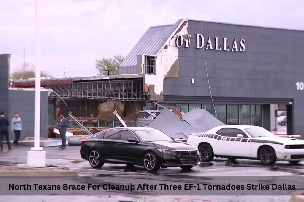 North Texans Brace For Cleanup After Three EF-1 Tornadoes Strike Dallas