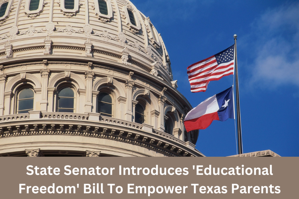 State Senator Introduces 'Educational Freedom' Bill To Empower Texas Parents