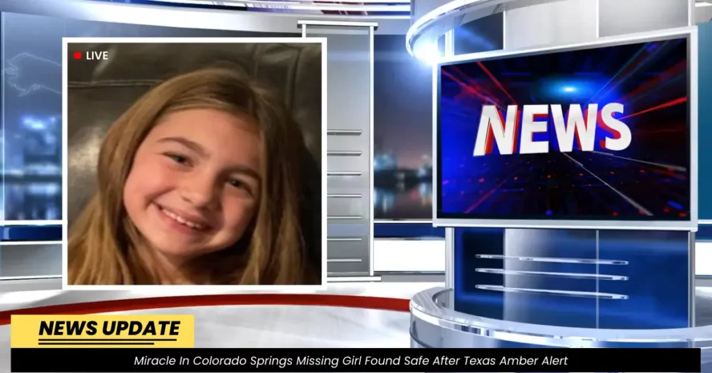 Miracle In Colorado Springs Missing Girl Found Safe After Texas Amber Alert