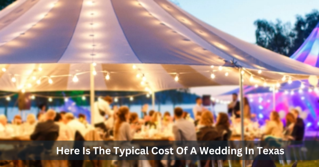 Here Is The Typical Cost Of A Wedding In Texas