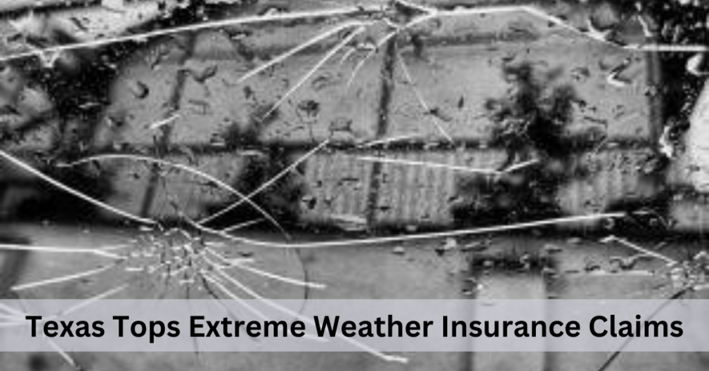 Texas Tops Extreme Weather Insurance Claims