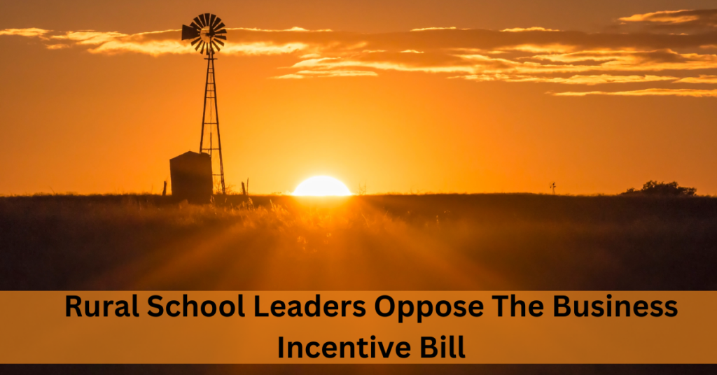 Rural School Leaders Oppose The Business Incentive Bill