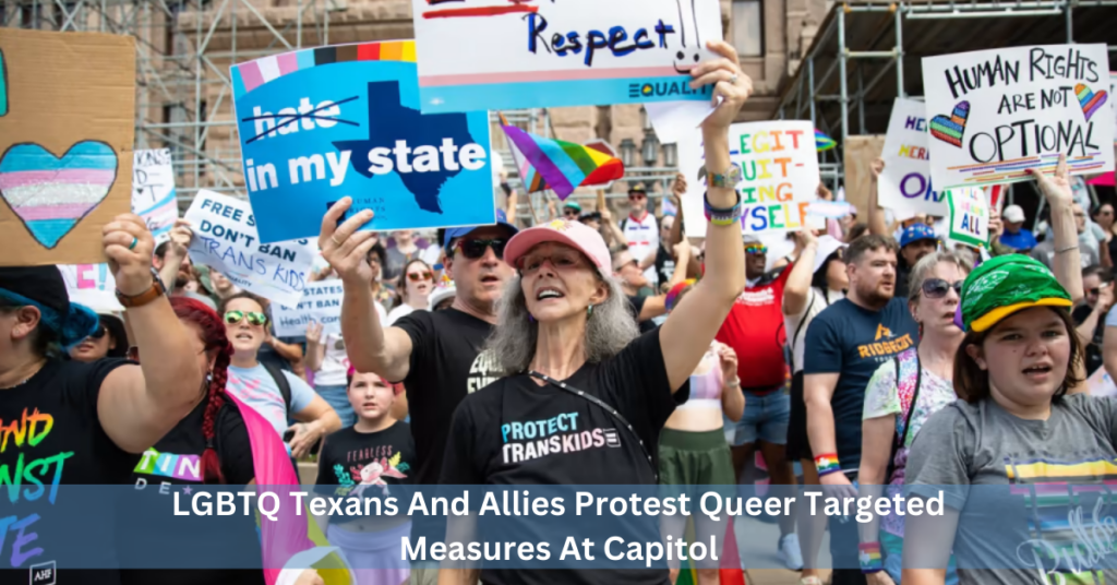 LGBTQ Texans And Allies Protest Queer Targeted Measures At Capitol